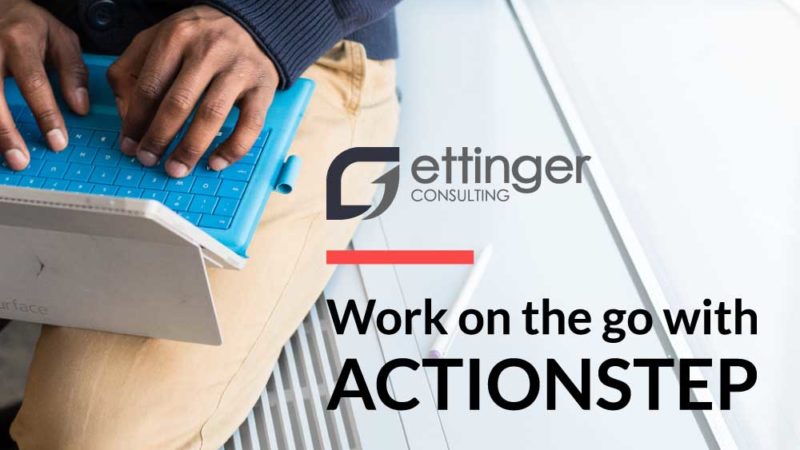 Work on the Go - Blog Post - Actionstep, Ettinger Consulting, TimeMatter, Legal Software, Workflow, Law Firm, John Rehbein, Beth Etthinger